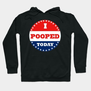 I Pooped Today Hoodie